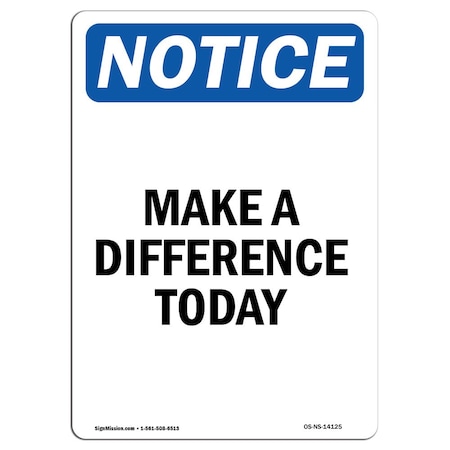 OSHA Notice Sign, Make A Difference Today, 24in X 18in Rigid Plastic